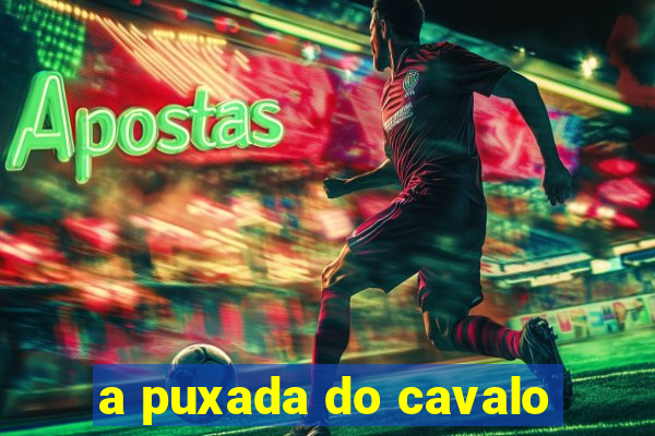 a puxada do cavalo